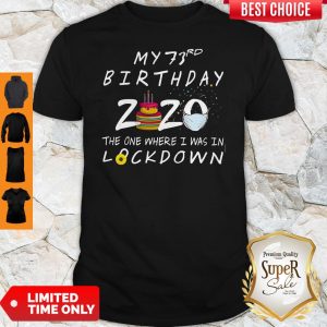 My 73rd Birthday 2020 The One Where I Was In Lockdown Shirt