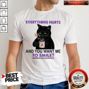 Everything Hurts And You Want Me To Smile Fibromyalgia Awareness Cat Shirt