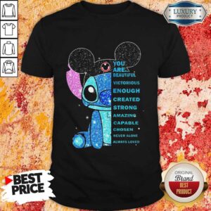 Stitch You Are Beautiful Victorious Enough Created Strong Amazing Capable Chosen Never Alone Always Loved Shirt