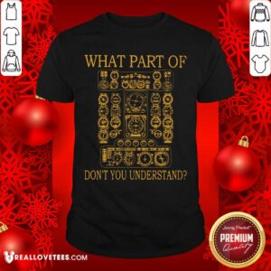What Part Of Dont You Understand Shirt