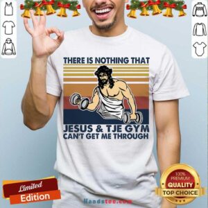 Official There Is Nothing That Jesus And The Gym Can’t Get Me Through Vintage Retro Shirt
