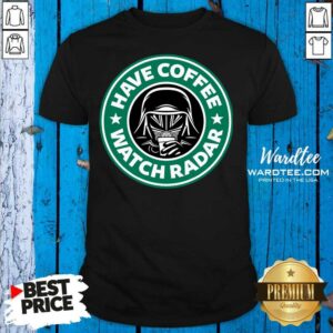 Cute Darth Vader Have Coffee Watch Radar Shirt