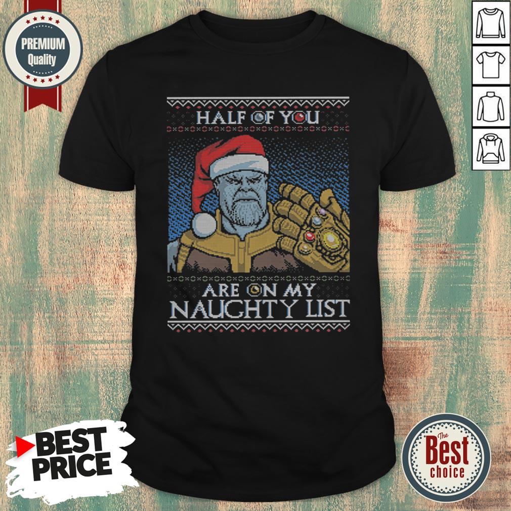 Half Of You Are On My Naughty List Shirt