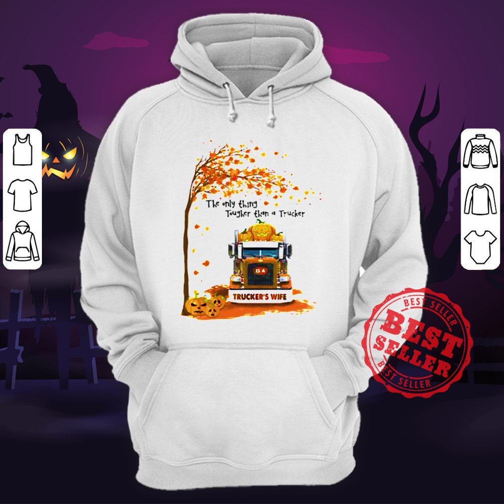 Halloween The Only Thing Tougher Than A Trucker Truckers Wife Shirt