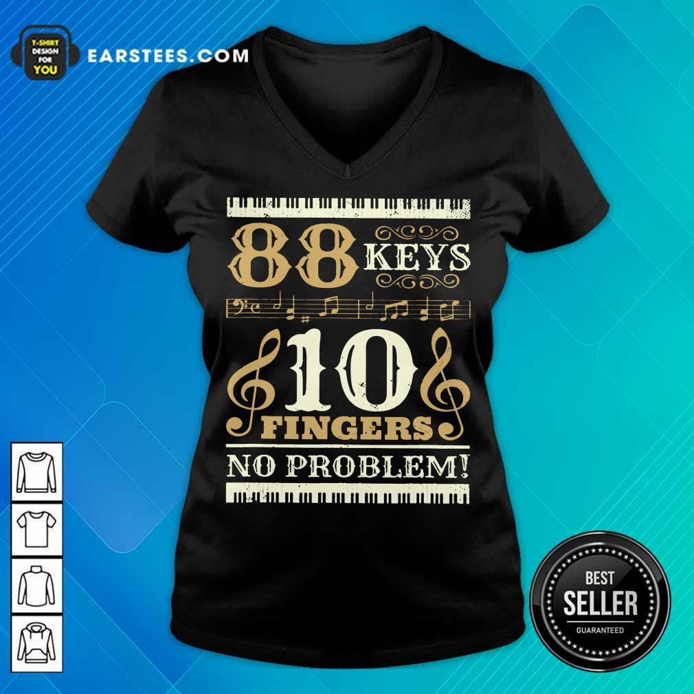 Happy 88 Keys 10 Fingers No Problem Piano Lover Shirt