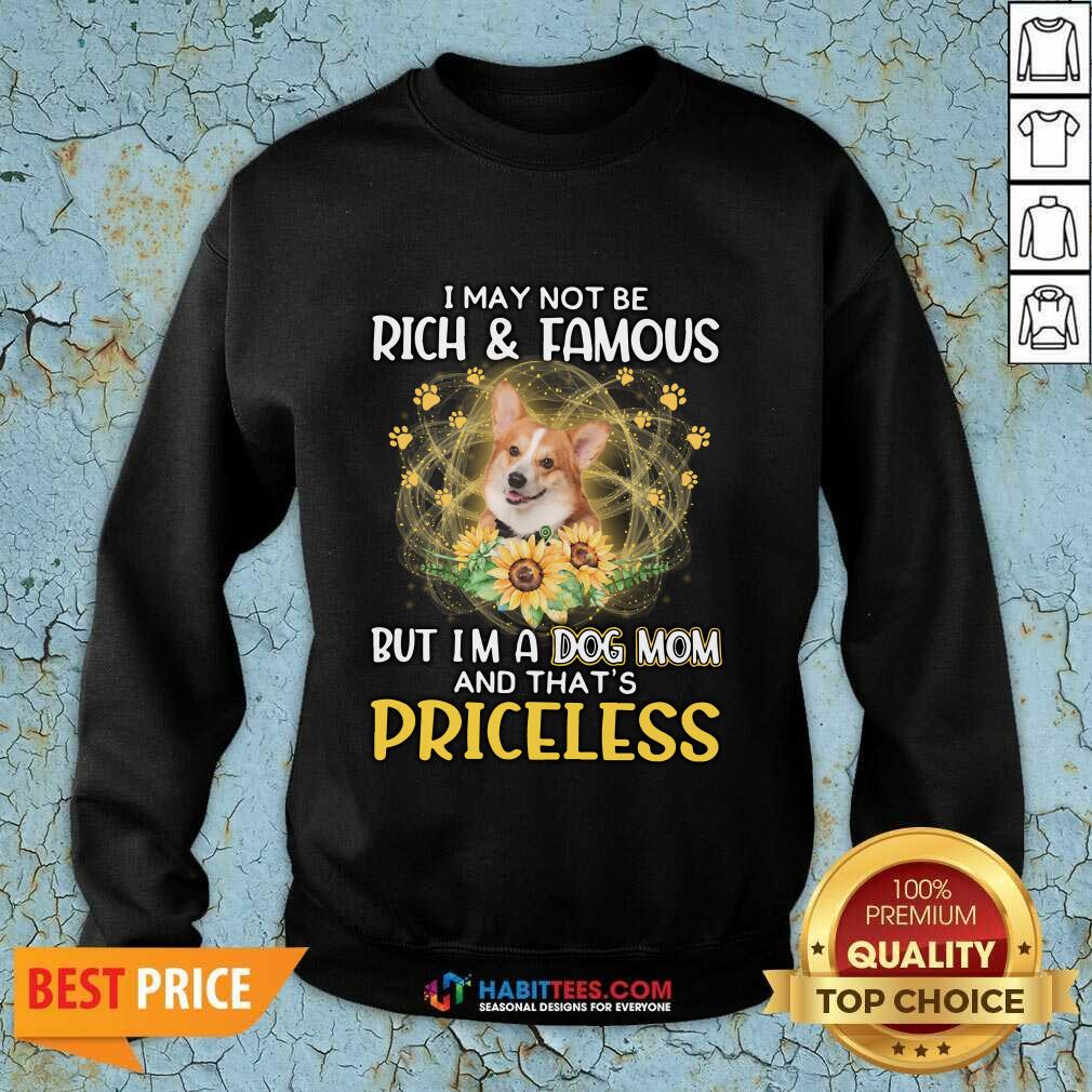 happy-corgi-i-may-not-be-rich-and-famous-but-im-a-dog-mom-and-sweatshirt.jpg