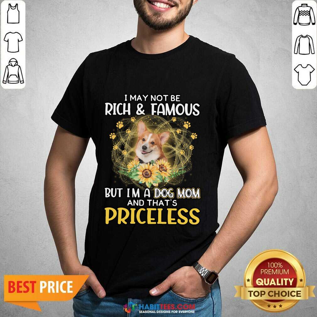 happy-corgi-i-may-not-be-rich-and-famous-but-im-a-dog-mom-and-thats-shirt.jpg