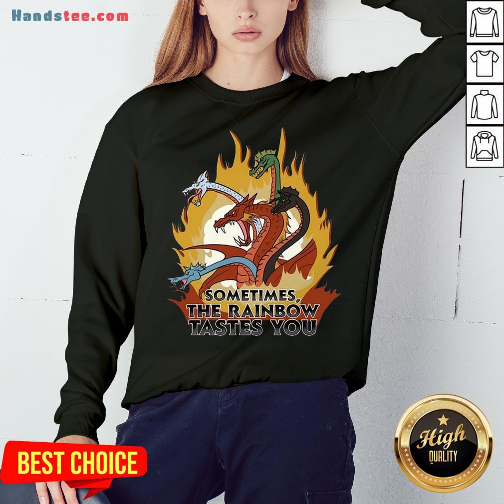 Happy Dragons Sometimes The Rainbow Tastes You Shirt
