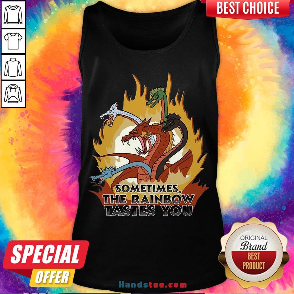 Happy Dragons Sometimes The Rainbow Tastes You Shirt