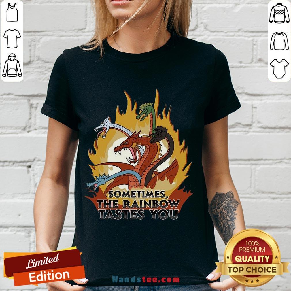 Happy Dragons Sometimes The Rainbow Tastes You Shirt