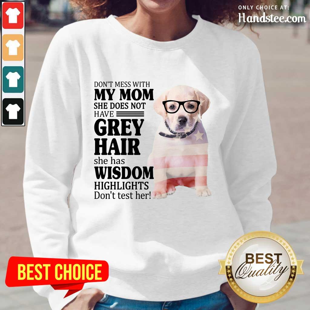 Happy Goldador My Mom Grey Hair Wisdom Highlights American Flag Shirt