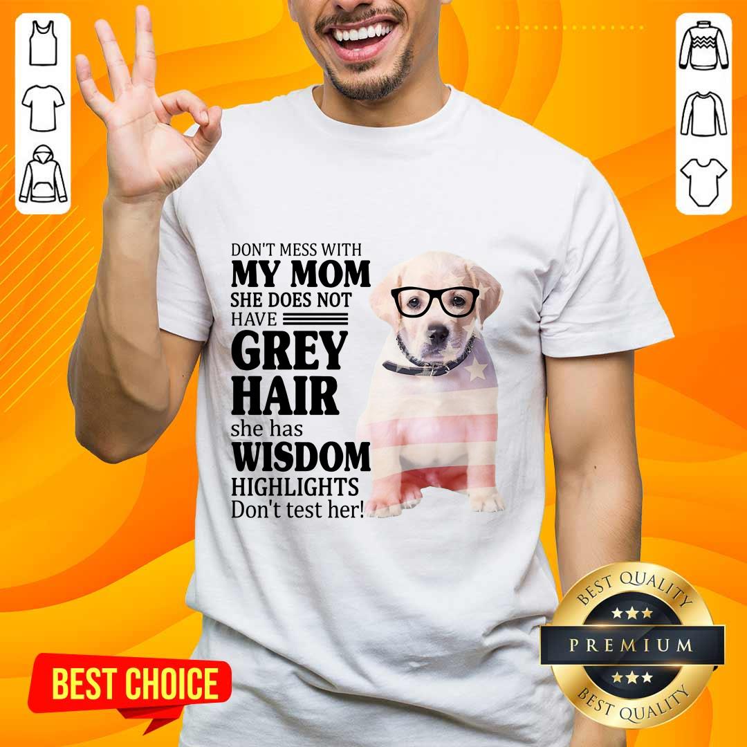 Happy Goldador My Mom Grey Hair Wisdom Highlights American Flag Shirt