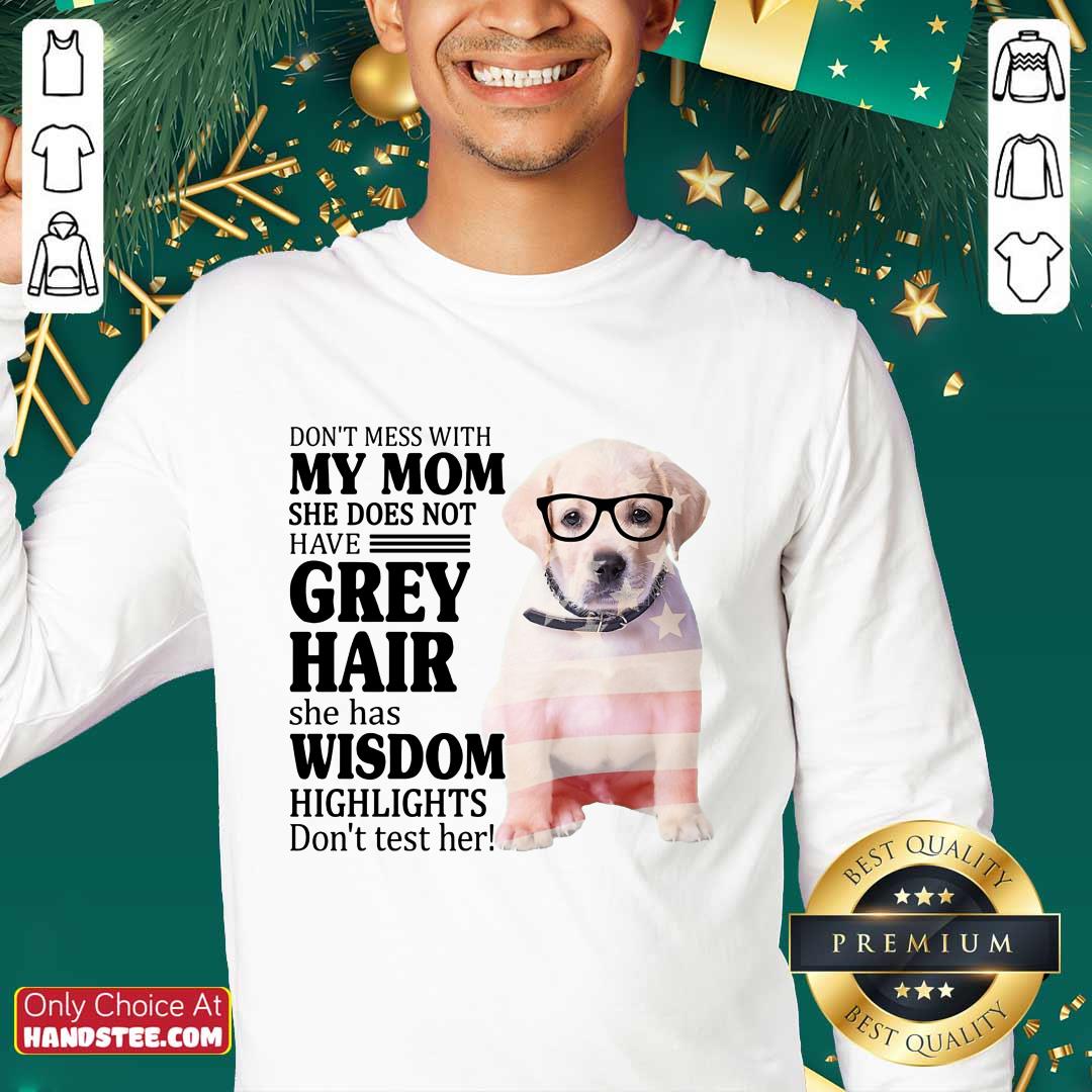 Happy Goldador My Mom Grey Hair Wisdom Highlights American Flag Shirt