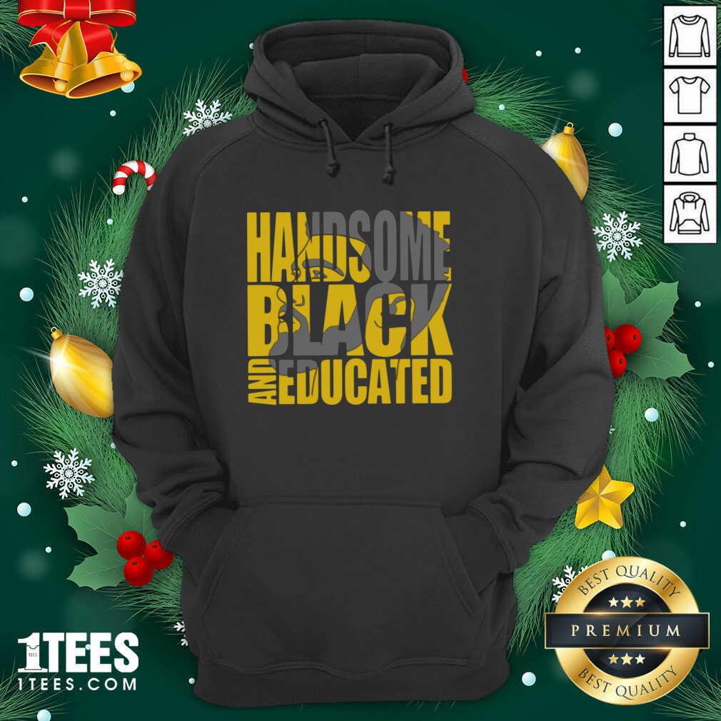 Happy Handsome Black And Educated Shirt
