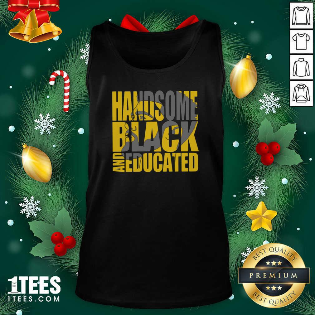 Happy Handsome Black And Educated Shirt
