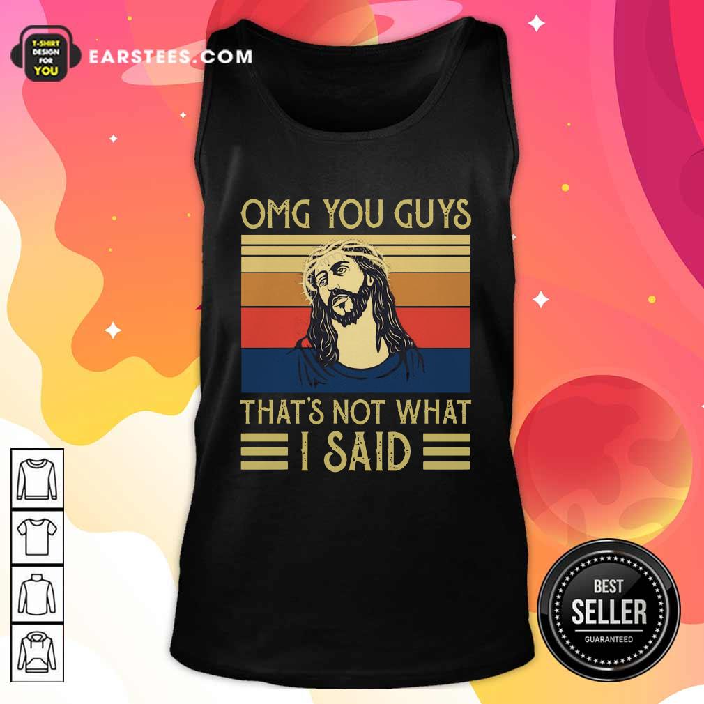 Happy Jesus Omg You Guys That’s Not What I Said Vintage Retro Shirt