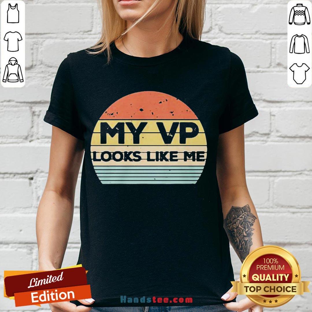 Happy My Vp Looks Like Me Vintage Shirt