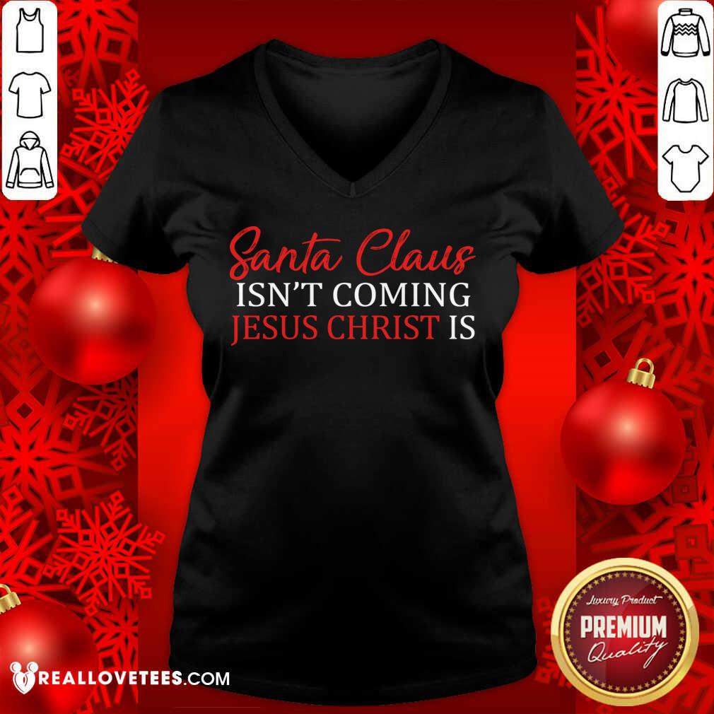 Happy Santa Claus Isn’t Coming Jesus Christ Shirt