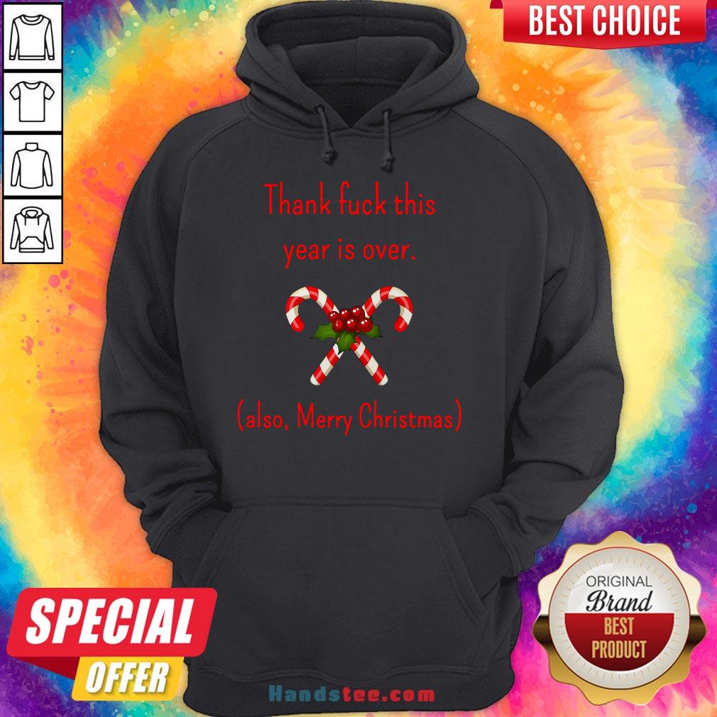 Happy Thank Fuck Its Year Over Also Merry Christmas Shirt
