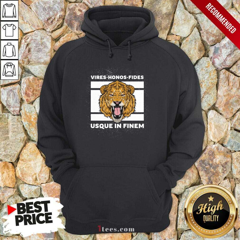 Happy Vires Honos Fides Usque In Finem Lion Shirt