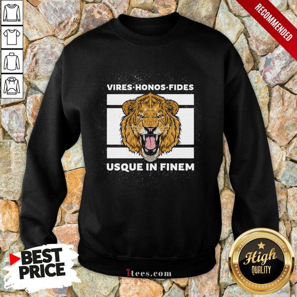 Happy Vires Honos Fides Usque In Finem Lion Shirt