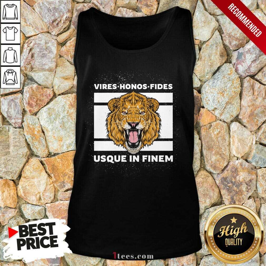 Happy Vires Honos Fides Usque In Finem Lion Shirt