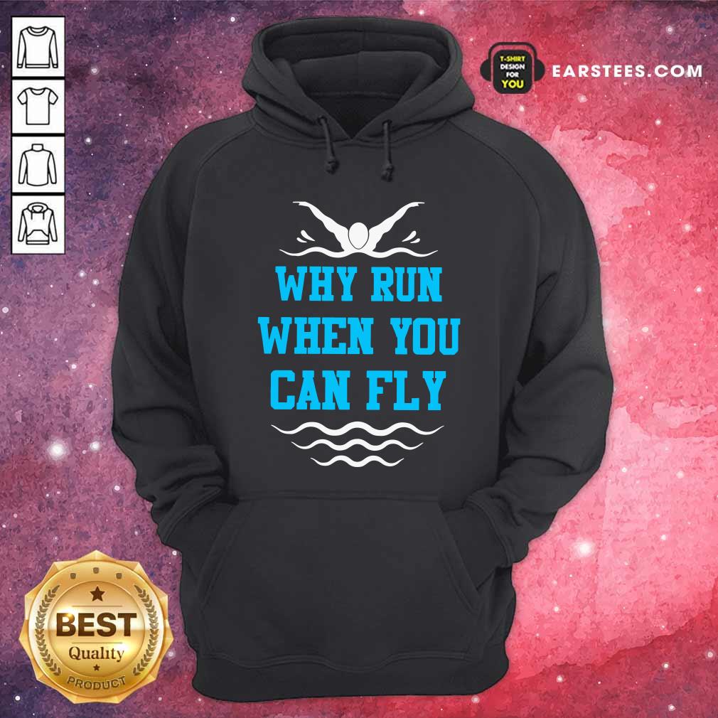 Happy Why Run When You Can Fly Shirt