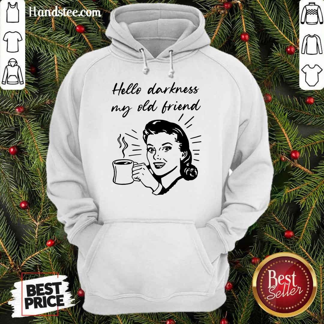 Hello Darkness My Old Friend Woman Shirt