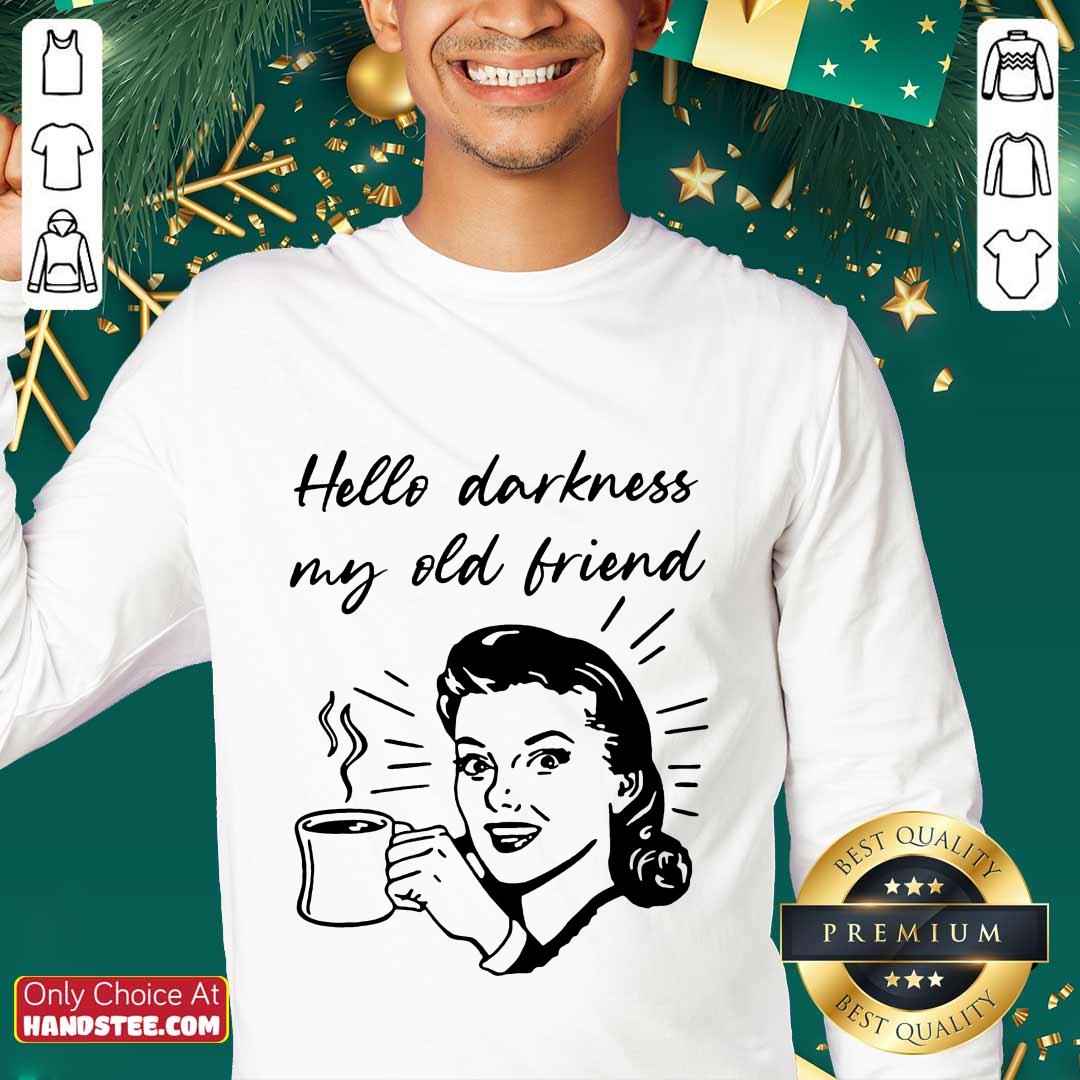 Hello Darkness My Old Friend Woman Shirt