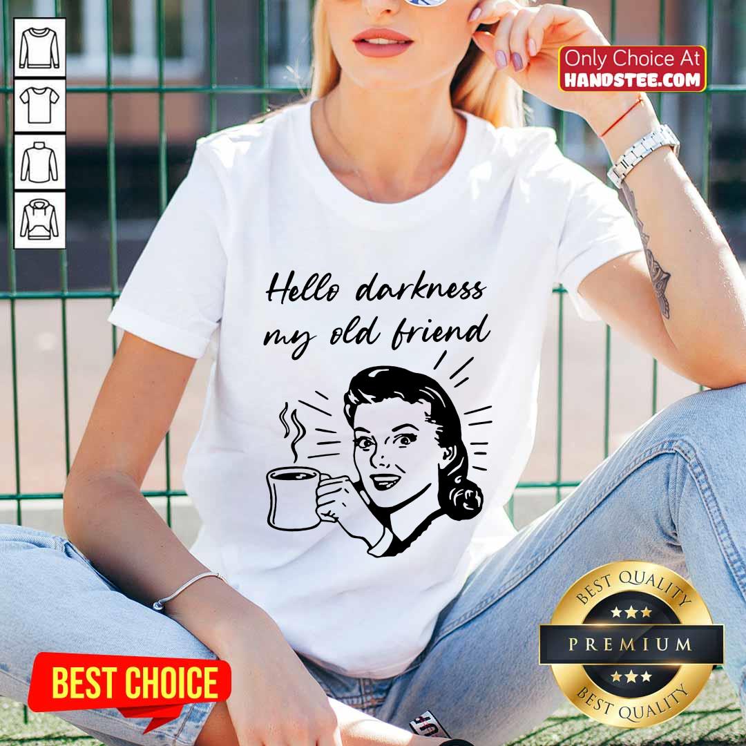 Hello Darkness My Old Friend Woman Shirt