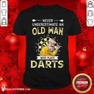 Pretty Never Underestimate An Old Man Who Plays Darts Shirt
