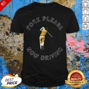 Nice Fore Please Now Driving Golf Tee Shirt