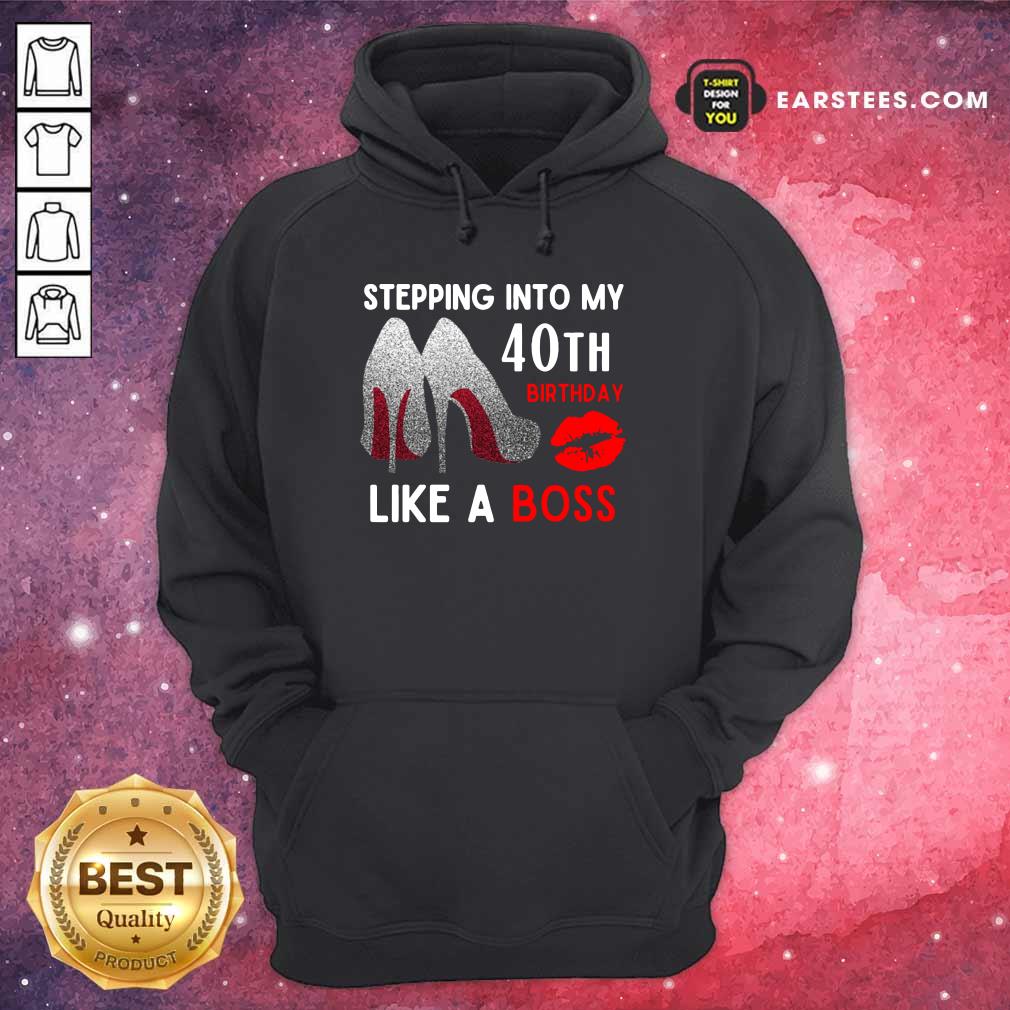 High Heels And Lip Stepping Into My 40th Birthday Like A Boss Shirt