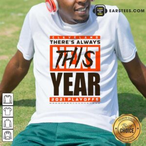 Pretty Cleveland Browns Theres Always Next This Year 2021 Playoffs Shirt