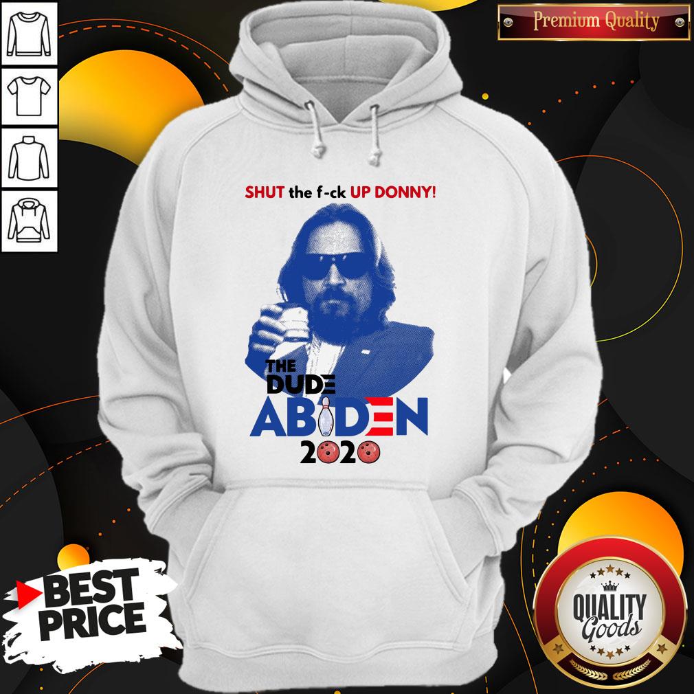 Lebowski Bowling Shut The Fuck Up Donny The Dude Biden 2020 Shirt