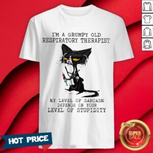 Black Cat Nurse I'm A Grumpy Old Respiratory Therapist My Level Of Sarcasm Depends On Your Level Of Stupidity Shirt