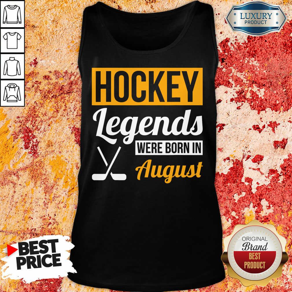 Hockey Legends Were Born In August Birthday Shirt
