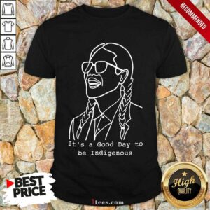 Original Frybread Power Its A Good Day To Be Indigenous Shirt