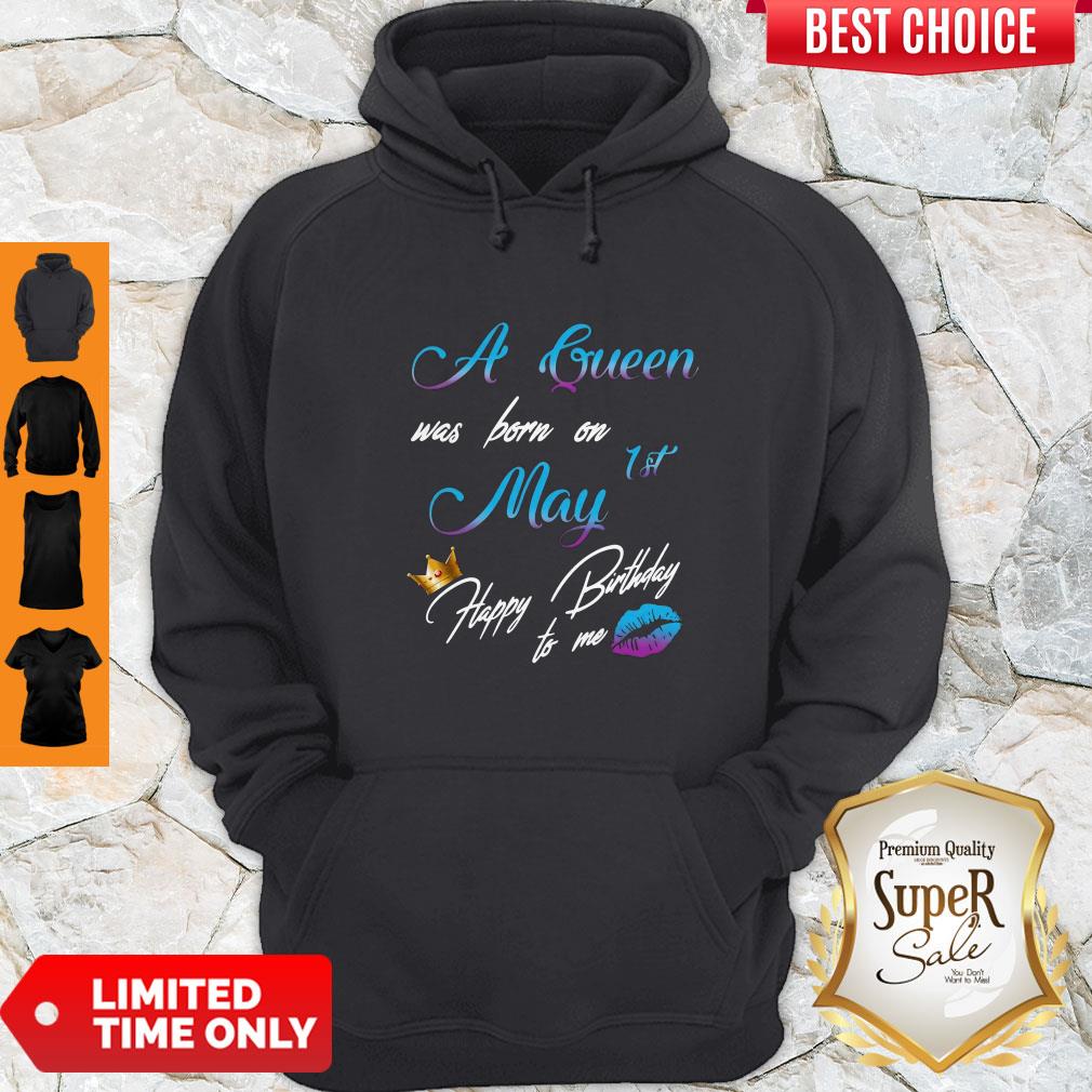 Official A Queen Was Born On 1st May Happy Birthday To Me Shirt