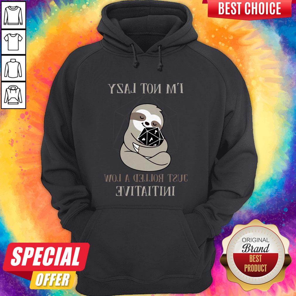 Sloth I’m Not Lazy Just Rolled A Low Initiative Shirt