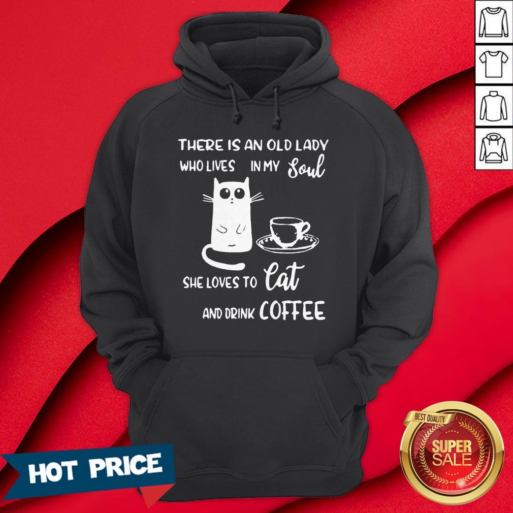 There Is An Old Lady Who Loves In My Soul She Loves Cat And Drink Coffee Shirt