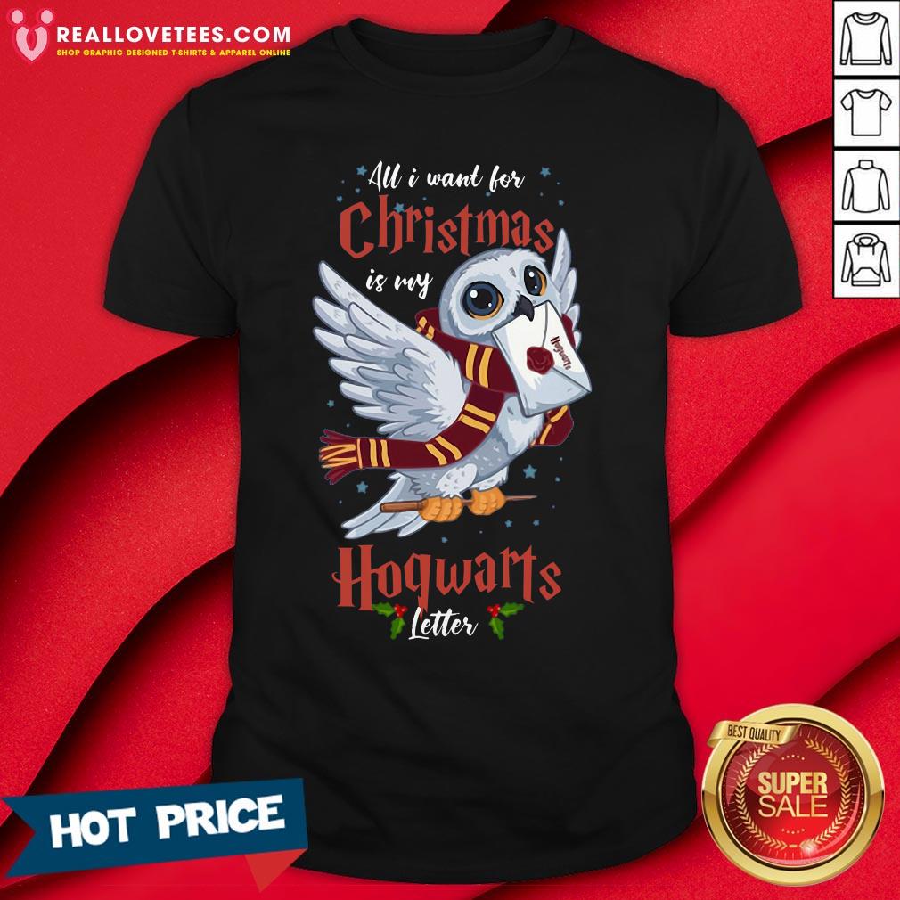 Hot All I Want For Christmas Is My Hogwarts Letter Shirt