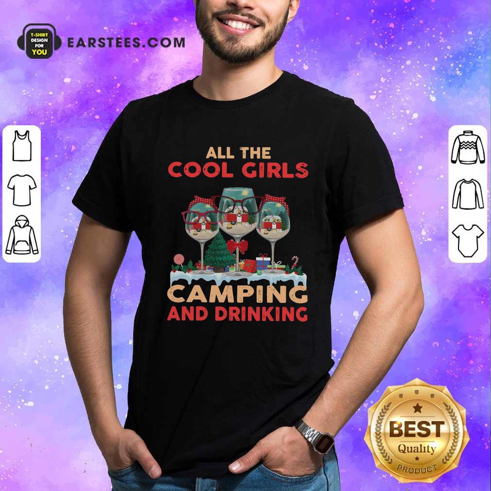 Hot All The Cool Girls Camping And Drinking Shirt