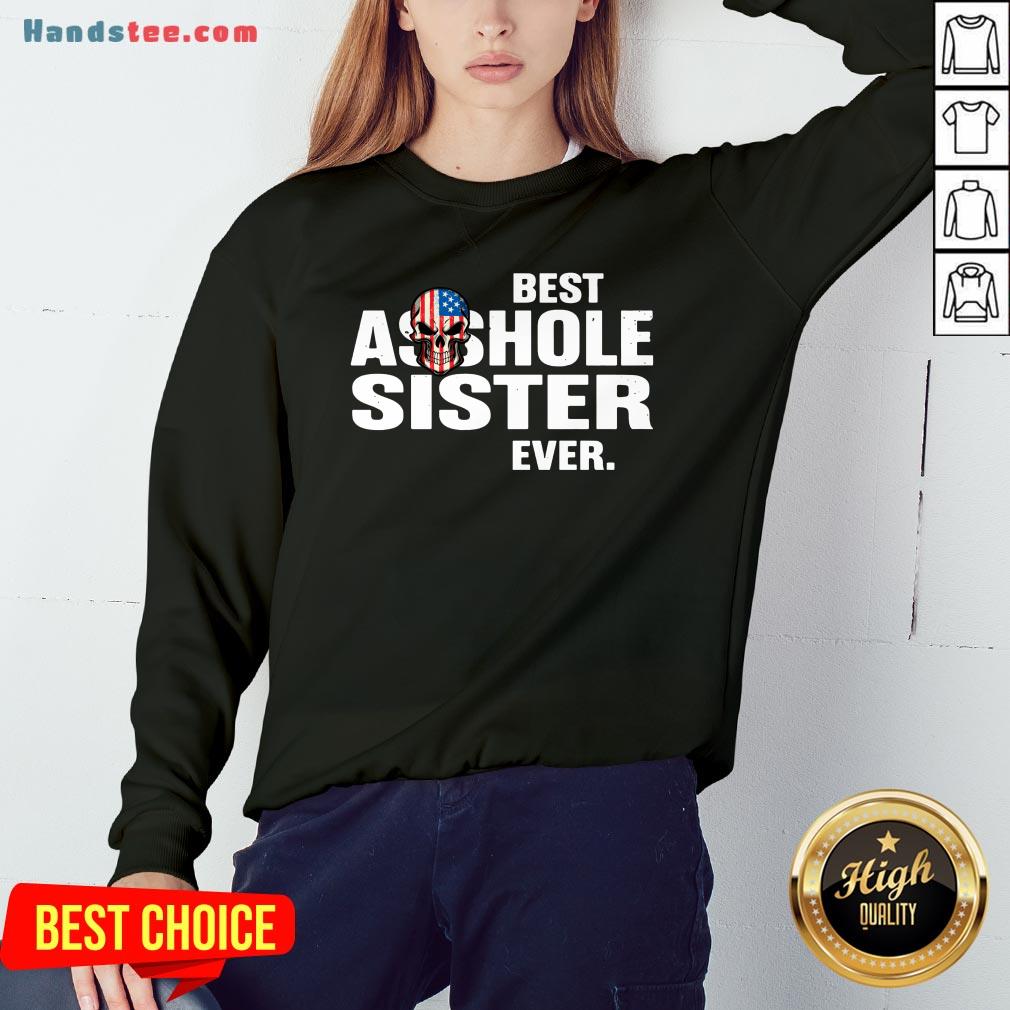 Hot Best Asshole Sister Ever Shirt