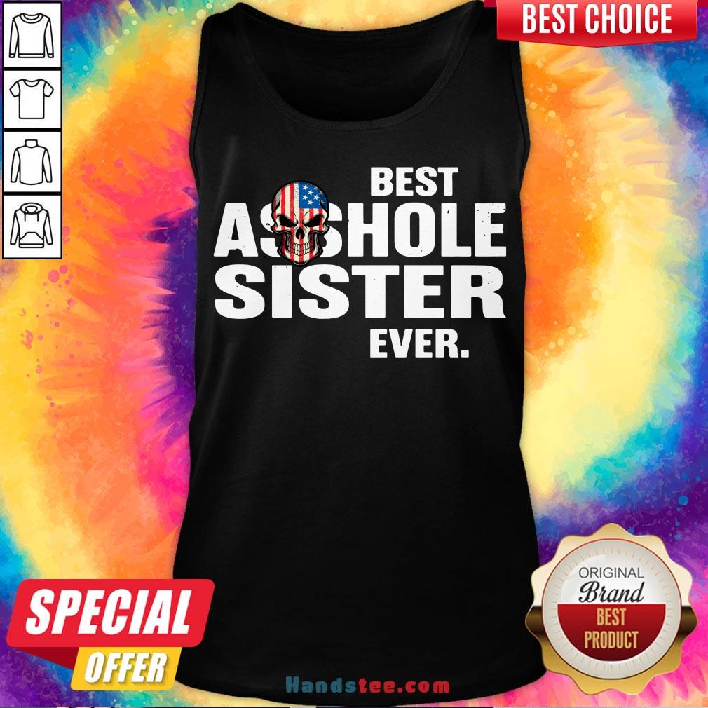 Hot Best Asshole Sister Ever Shirt