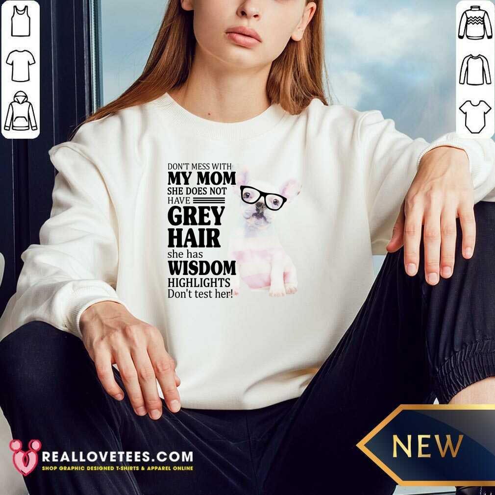 Hot Bulldog My Mom Grey Hair Wisdom Highlights American Flag Shirt