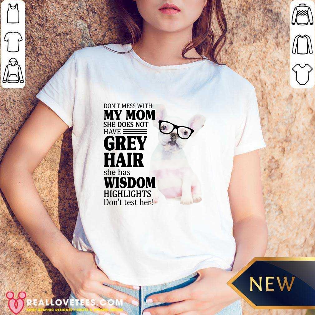 Hot Bulldog My Mom Grey Hair Wisdom Highlights American Flag Shirt