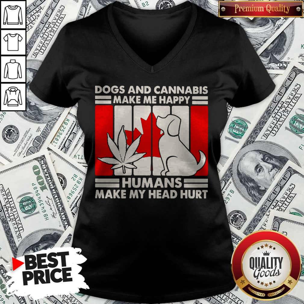 Hot Canada Dogs And Cannabis Make Me Happy Human Make My Head Hurt Shirt