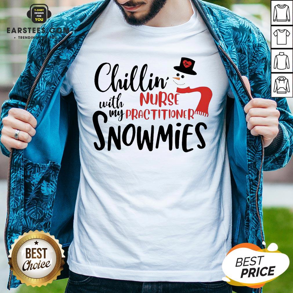 Hot Chillin’ With My Nurse Practitioner Snowmies Christmas Shirt