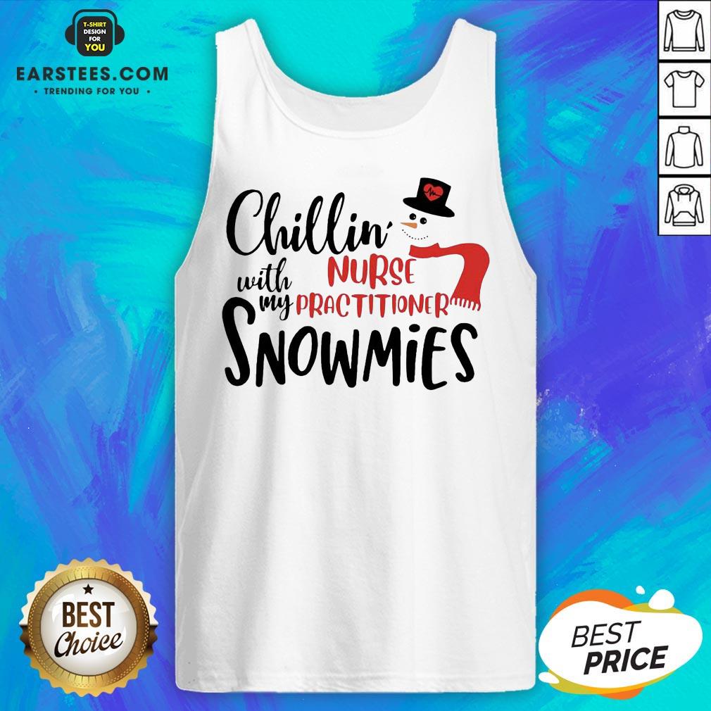 Hot Chillin’ With My Nurse Practitioner Snowmies Christmas Shirt